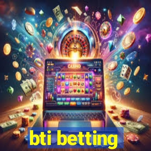 bti betting